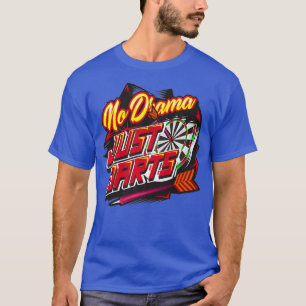 No Drama Just Darts Cute Dart Thrower Gift T-Shirt