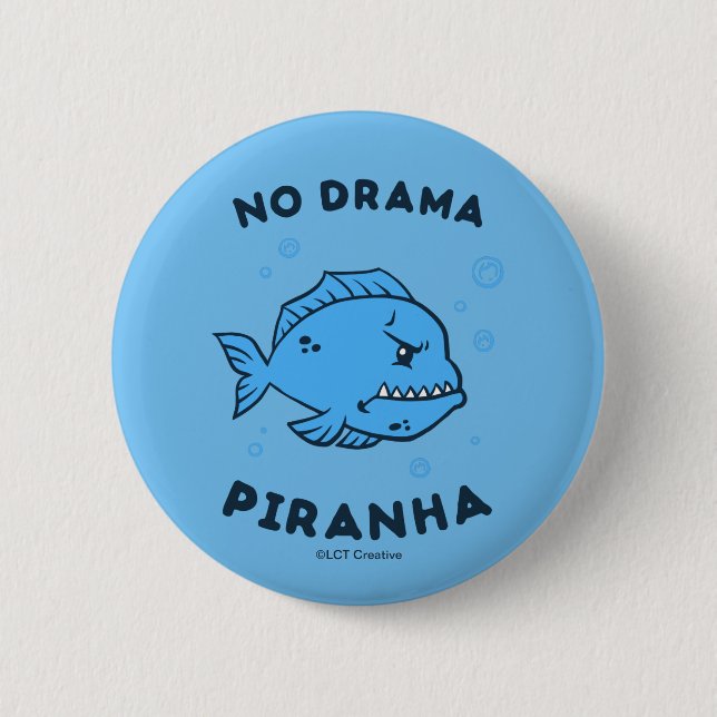 No Drama Piranha 6 Cm Round Badge (Front)