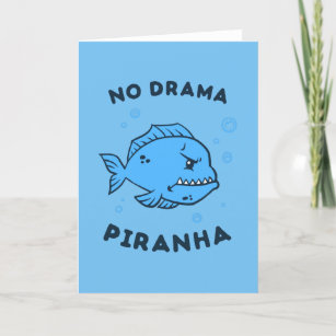 No Drama Piranha Card