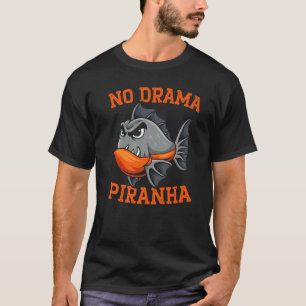 No Drama Piranha Whisperer Fish Aquarist Fishkeepi T-Shirt