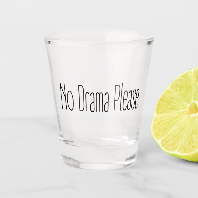 No Drama Please Shot Glass (Front)