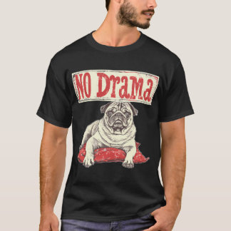 No Drama - Pug T-Shirt