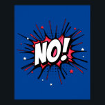 No! Dramatic Pop Art Comic Exclamation Poster<br><div class="desc">Bring a burst of intense emotion into your space with this 'No!' pop art design. Inspired by the bold and expressive moments of classic comic books,  this piece captures the drama of a powerful exclamation,  making it a striking and dynamic addition to any room.</div>