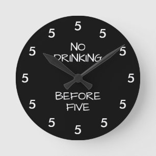 No Drinking Before Five Funny Office Novelty Round Clock