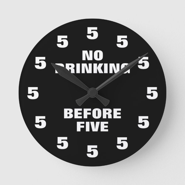No Drinking Before Five Funny Office Novelty Round Round Clock (Front)