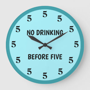 No Drinking Before Five Teal Blue Novelty Large Clock