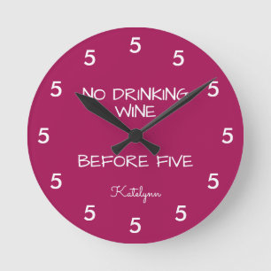 No Drinking Wine Before Five Funny Burgundy Round Clock
