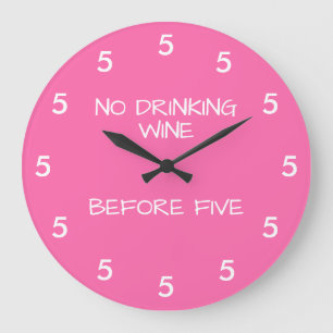 No Drinking Wine Before Five Funny Pink Large Clock