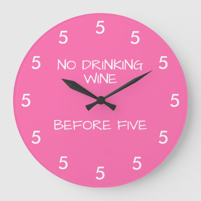 No Drinking Wine Before Five Funny Pink Large Clock (Front)