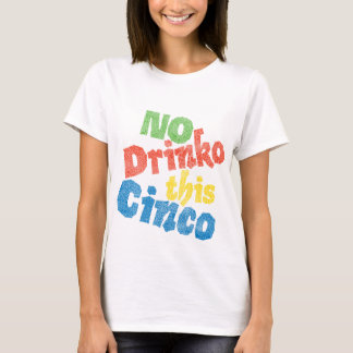 No Drinko This Cinco T-Shirt