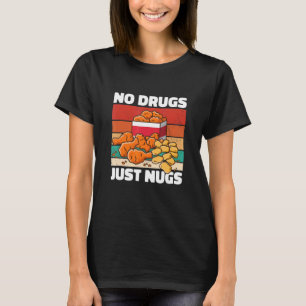 No Drugs Just Nugs, Funny Chicken Nuggets Lover Nu T-Shirt