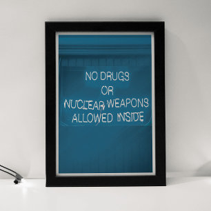 No Drugs or Nuclear Weapons Allowed Inside Poster