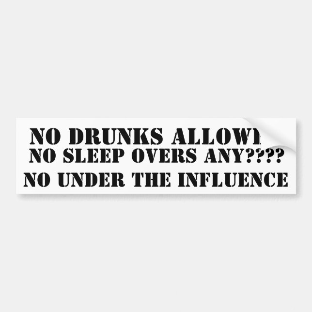 NO DRUNKS ALLOWED BUMPER STICKER (Front)
