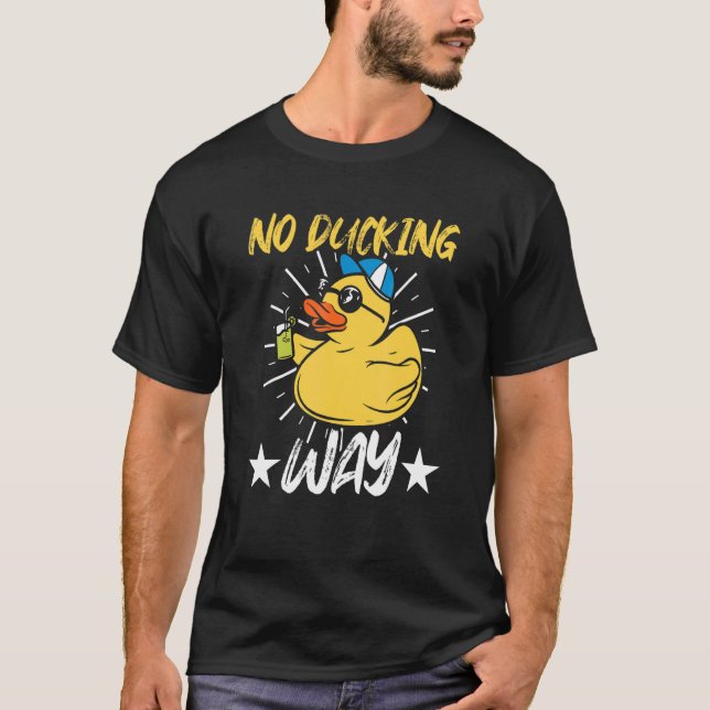 No Ducking Way T-Shirt (Front)
