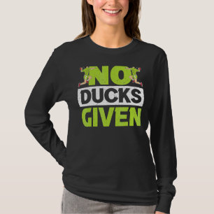 No Ducks Given Gaga Ball Dodgeball Game 1 T-Shirt