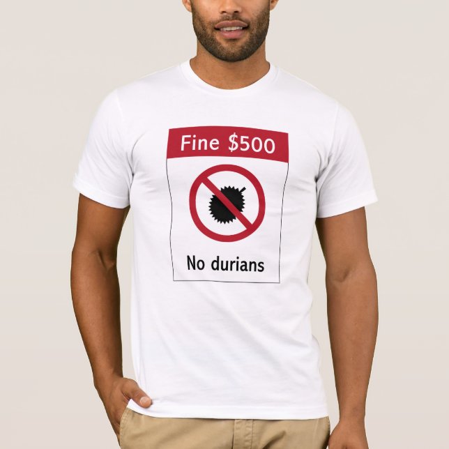 No Durians (2) Sign, Singapore T-Shirt (Front)