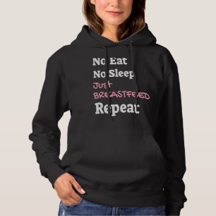 No eat no sleep just breastfeed repeat newborn chi hoodie