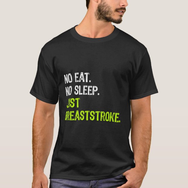 No Eat Sleep Just Breaststroke Repeat Swimming Gif T-Shirt (Front)