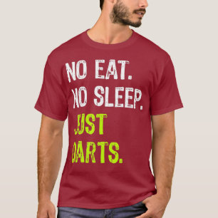 No Eat Sleep Just Darts Repeat Dartboard T-Shirt