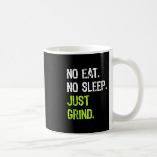 No Eat Sleep Repeat Just Grind Skateboarding Coffee Mug