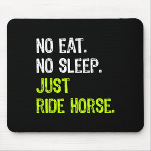 No Eat Sleep Repeat Just Ride Horse Horseback Ridi Mouse Pad