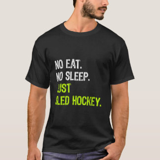No Eat Sleep Repeat Just Sled Hockey Sledge Hockey T-Shirt