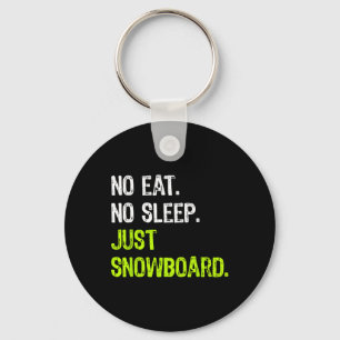 No Eat Sleep Repeat Just Snowboard Snowboarding  Key Ring