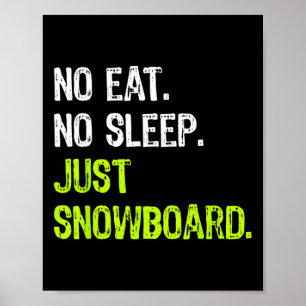 No Eat Sleep Repeat Just Snowboard Snowboarding Poster