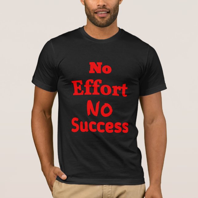 No Effort No Success | Motivational Quote T-Shirt (Front)