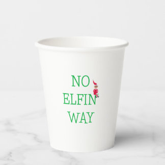 No Elfin’ Way Christmas Paper Cups