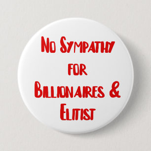 No Empathy for billionaires & Elitist 7.5 Cm Round Badge