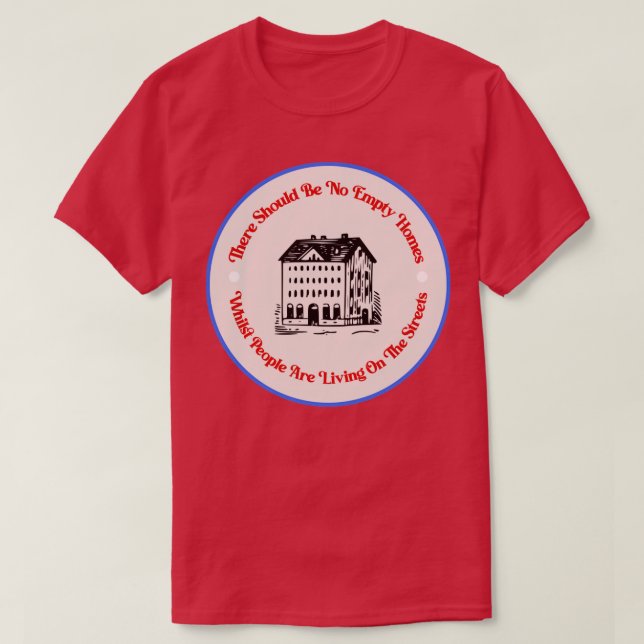 No Empty Homes End Homelessness T-Shirt (Design Front)