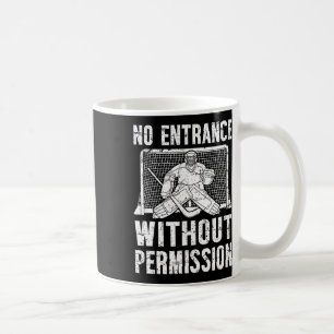 No Entrance Ice Hockey Goalkeeper Ice Hockey Goali Coffee Mug