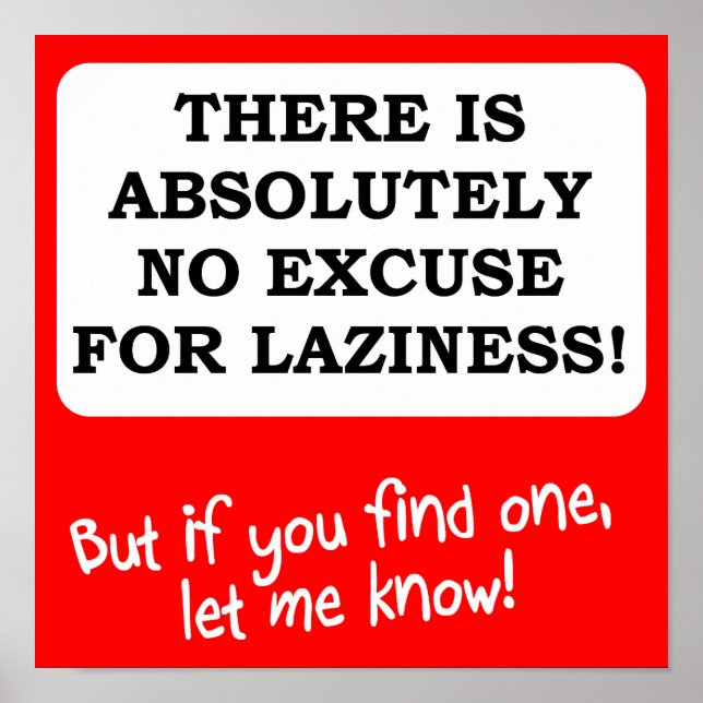 No Excuse For Laziness Funny Poster Sign (Front)