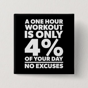 No Excuses - A One Our Workout Is 4% Of Your Day 15 Cm Square Badge