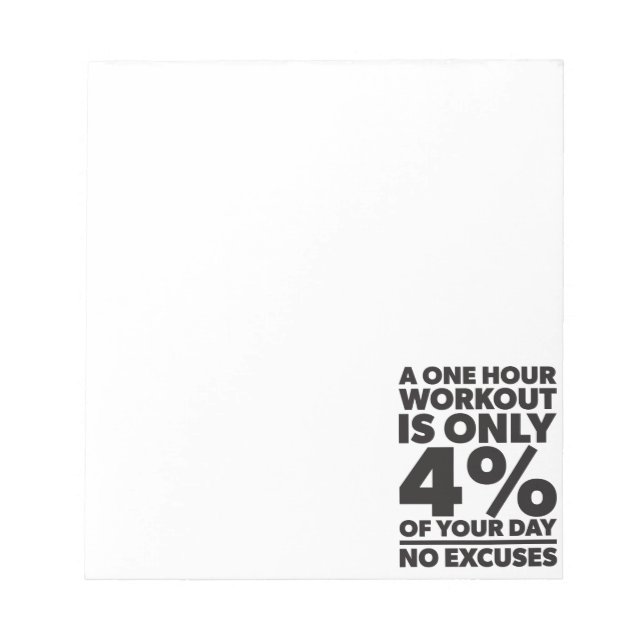 No Excuses - A One Our Workout Is 4% Of Your Day Notepad (Front)