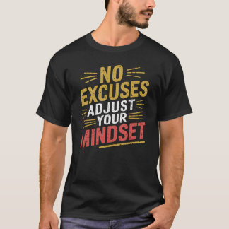 No Excuses Adjustment, Mindset Motivational T-Shirt