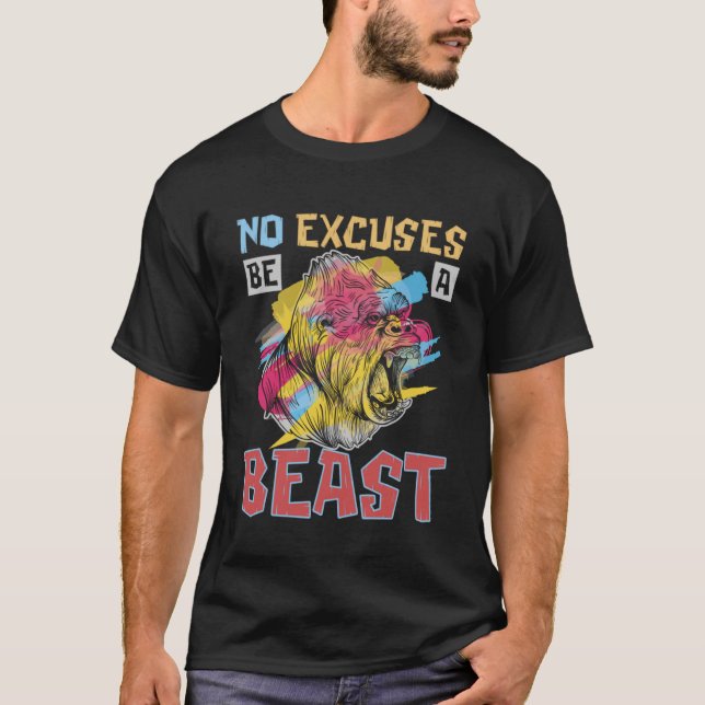 No Excuses Be A Beast For Gorilla And Monkey T-Shirt (Front)