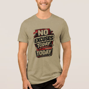 No Excuses – Bold Motivational Typography Design Tri-Blend Shirt