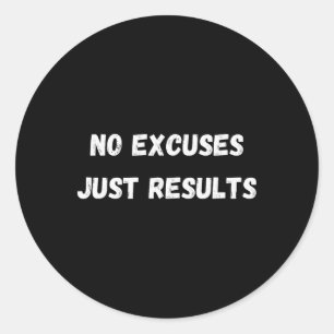 No Excuses Classic Round Sticker