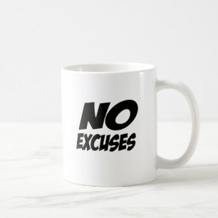 No Excuses! Coffee Mug
