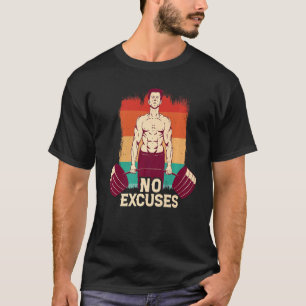 No Excuses Fitness Workout Deadlifting Weightlifti T-Shirt