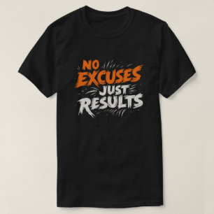 No Excuses, Just Results – Motivational T-shirt