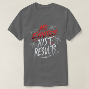 No Excuses, Just Results – Motivational  T-Shirt