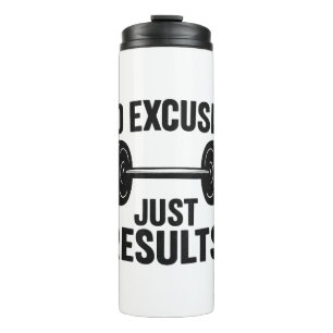 No Excuses Just Results  Thermal Tumbler