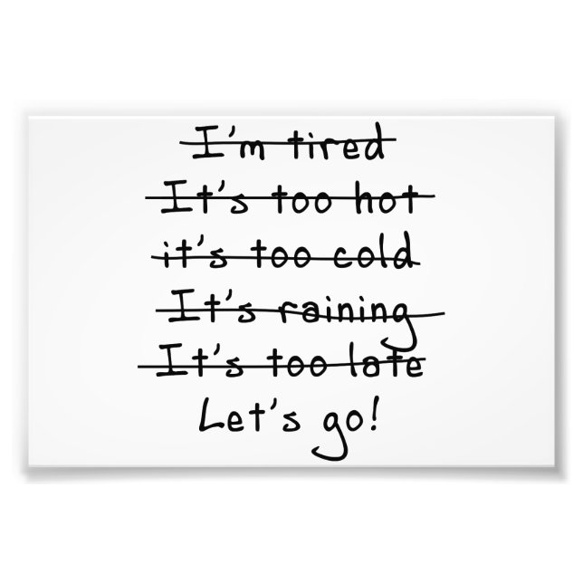 No Excuses...Let's Go Photo Print (Front)