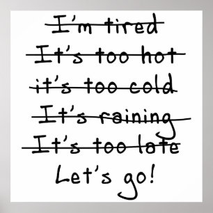 No Excuses...Let's Go Poster