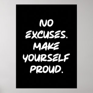 No Excuses, Make Yourself Proud - Motivational Poster