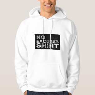 No Excuses Motivational Shirt / Hoodie