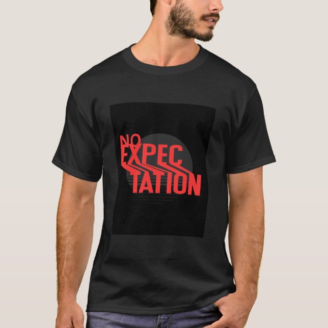 No Expectation Minimalist Quote Design T-Shirt (Front)
